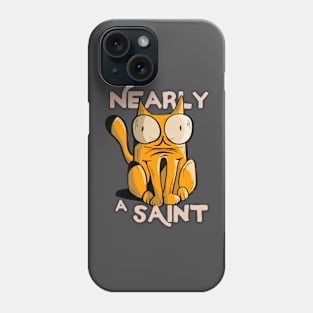 Nearly a Saint cute funny cat doodle illustration Phone Case