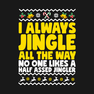 I Always Jingle All The Way Funny Ugly Christmas T-Shirt