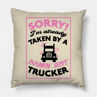 Sorry! I'm Already Taken By A Damn Hot Trucker (Pink & Black) Pillow