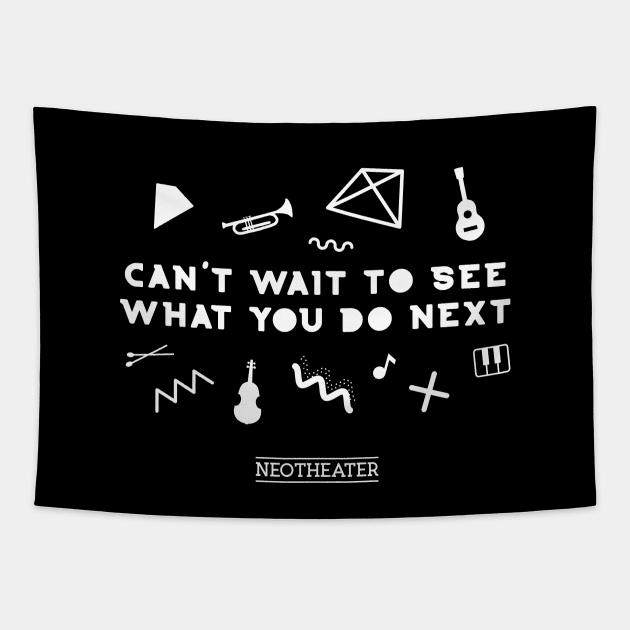 Can't Wait To See What You Do Next Tapestry by usernate