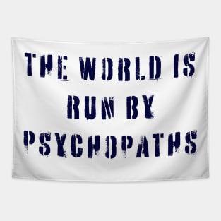 The World is Run by Psychopaths Tapestry