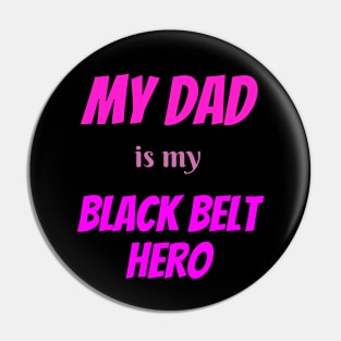 My dad is my hero, BLACK BELT, Blackbelt Pin