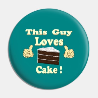 This Guy Loves Cake Pin