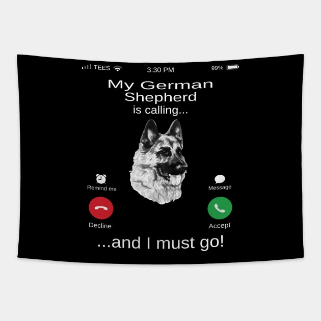 My German Shepherd is calling and i must go funny German Shepherd owner Tapestry by TopTees