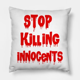 Stop killing innocents Pillow