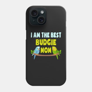 I Am The Best Budgie Mom Budgie Mom Mother Phone Case