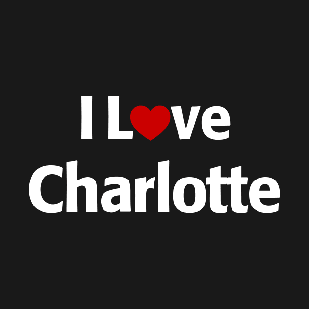 I Love Charlotte by MonkeyTshirts