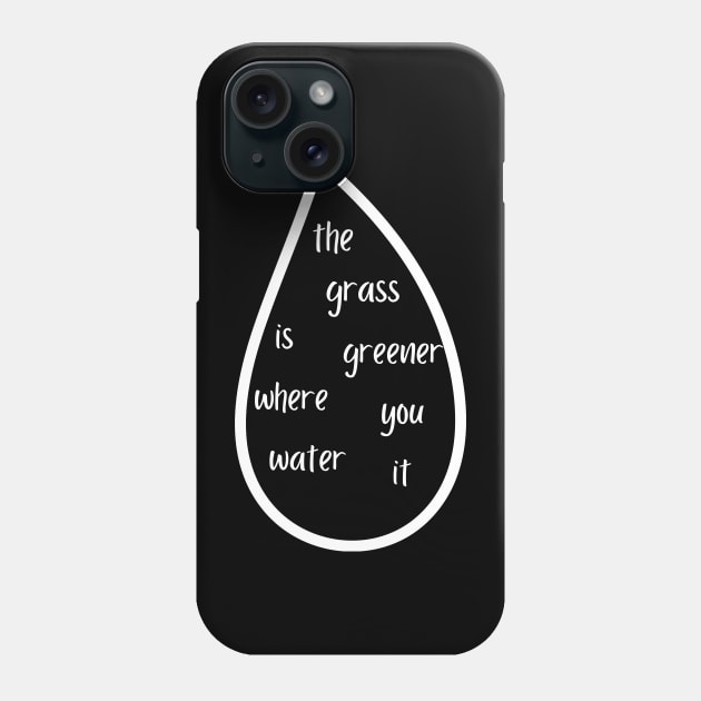 The grass is greener where you water it Phone Case by Createdreams