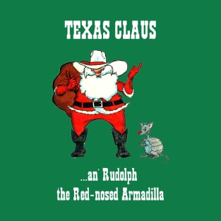 TEXAS CLAUS and Rudolf the Red-nosed Armadilla T-Shirt