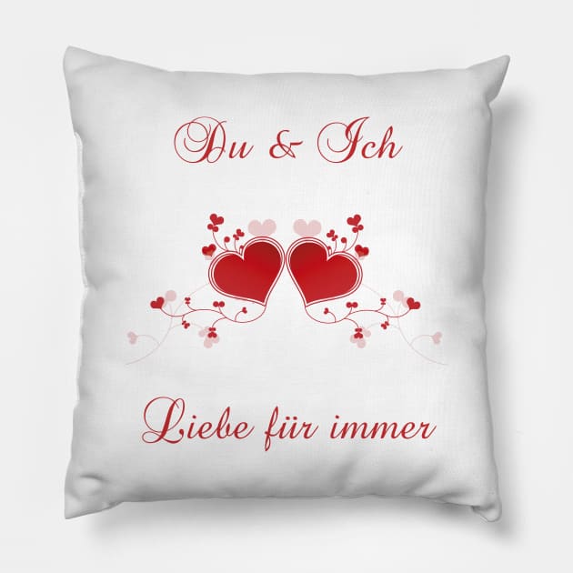 German saying Du & Ich Liebe für immer Pillow by BK55