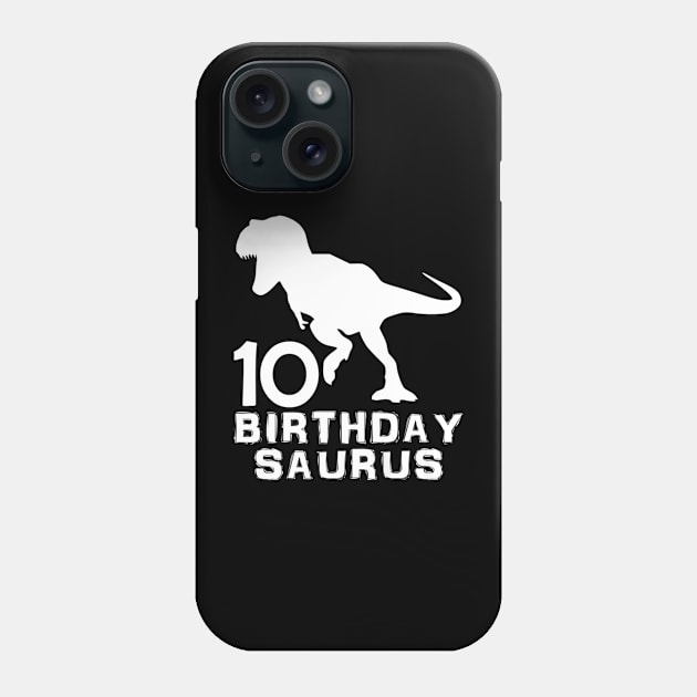 Dinosaur Birthdaysaurus 10th - 10 Years Old Birthday Phone Case by Brothers With Ax Sticks