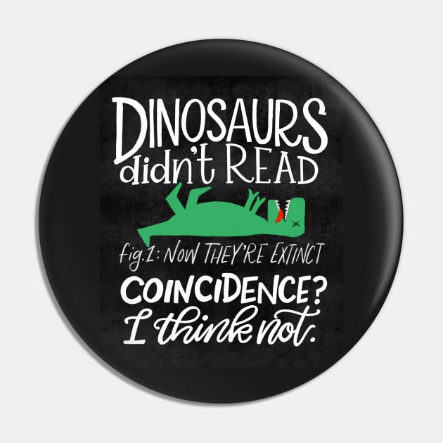 Dinosaurs Didn't Read Pin by Thenerdlady