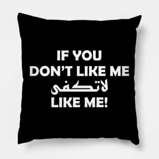 If you don't like me (no please) like me - white text Pillow