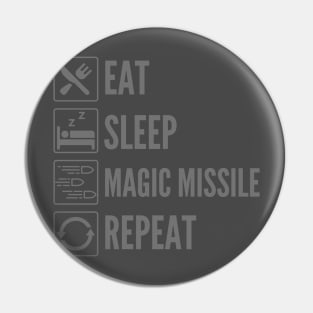 "Eat, Sleep, Magic Missile, Repeat - Wizard Class Print Pin