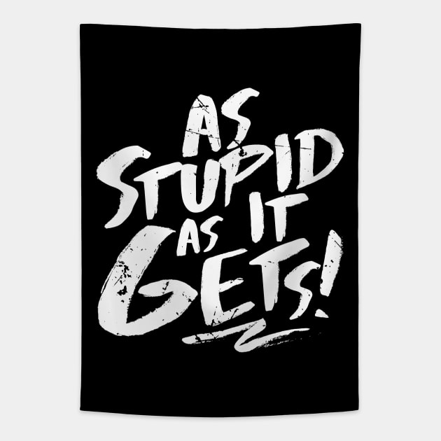 As Stupid As It Gets (v1) Tapestry by bluerockproducts