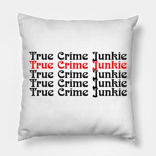 True Crime Junkie 3 Pillow