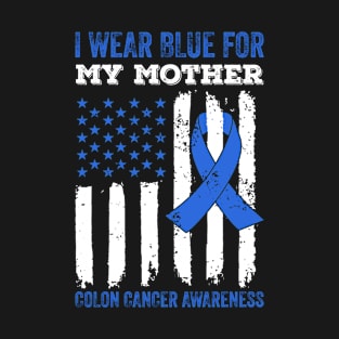 I Wear Blue for My Mother Colon Cancer Awareness T-Shirt