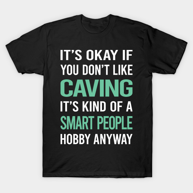 Smart People Hobby Caving Caver Spelunking Spelunker Speleology - Caving -  T-Shirt | TeePublic