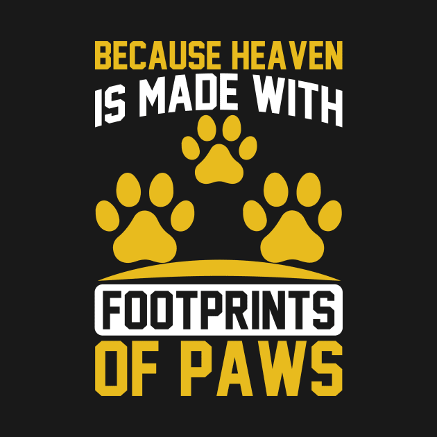 Because Heaven Is Made With Footprints Of Paws T Shirt For Women Men by QueenTees