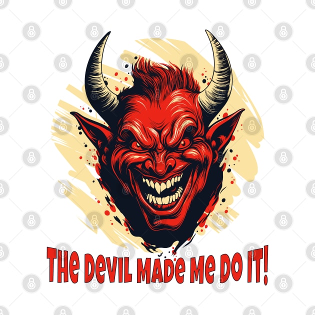 The Devil Made Me Do It! by Atomic Blizzard