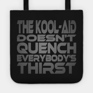 The Kool-Aid Doesn't Quench Eveybody's Thirst Idium Series Tote