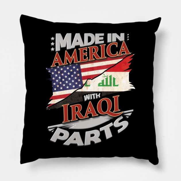 Made In America With Iraqi Parts - Gift for Iraqi From Iraq Pillow by Country Flags