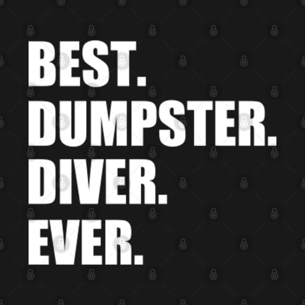 Best Dumpster Diver Ever Funny Dumpster Diver by GreenCraft