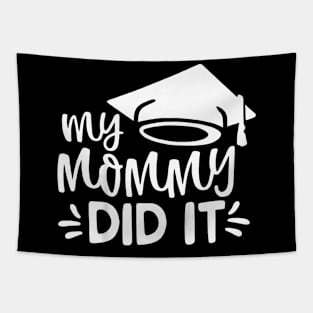 Kids My Mommy Did It Graduation Graduated Mom Proud Children Tapestry