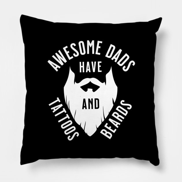 Awesome Dads Have Tattoos & Beards Pillow by Raventeez