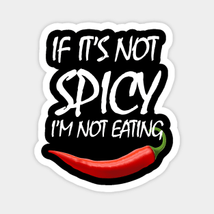 If It's Not Spicy, I'm Not Eating - Pepper Design Magnet