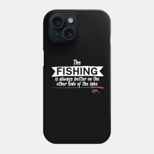 The fishing is always better on the other side of the lake Phone Case