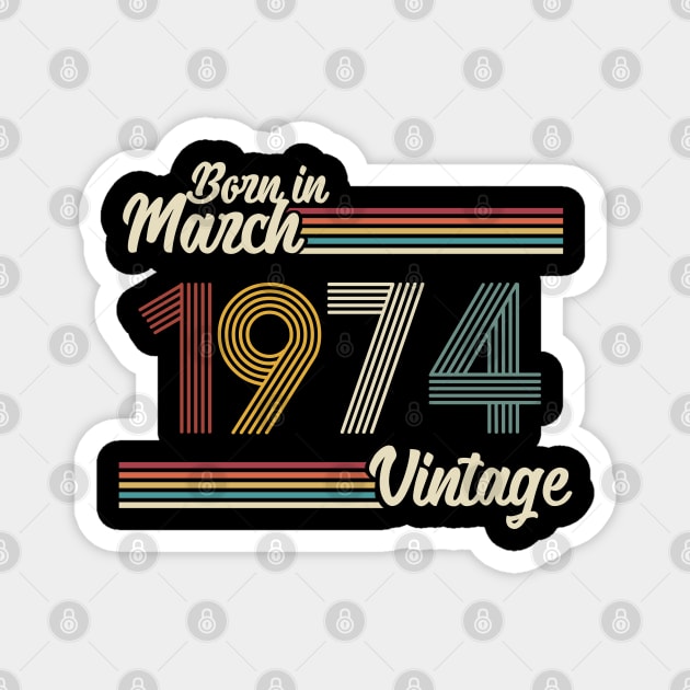 Vintage Born in March 1974 Magnet by Jokowow