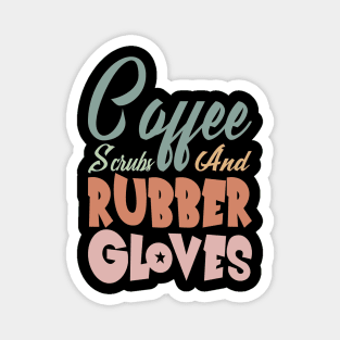 Coffee Scrubs and Rubber Gloves Nurse Gift Magnet