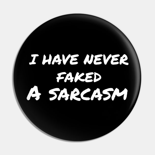 Sarcasm sayings  i have  never faked a sarcasm Pin by G-DesignerXxX