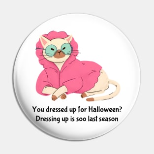 Bougie Funny Cat Halloween Print- Dressing Up is So Last Season Pin