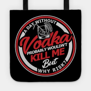 'A Day Without Vodka Wont Kill Me' Hilarous Vodka Gift Tote