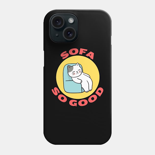 Sofa So Good | Sofa Pun Phone Case by Allthingspunny