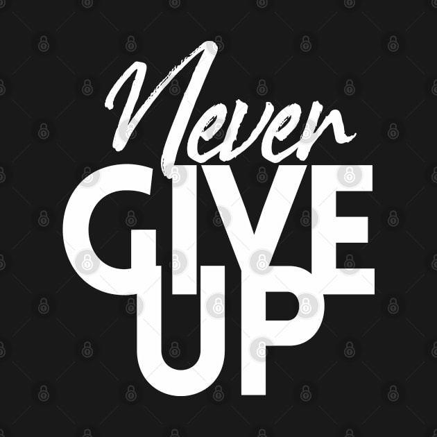 NEVER GIVE UP by Orgin'sClothing