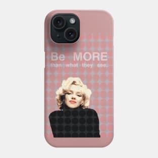 Be More Than What They See. Phone Case