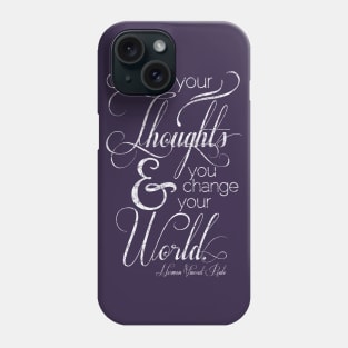 Change Your Thoughts Quote Phone Case