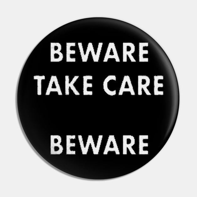 Beware Take Care Beware quote Pin by MarbitMonster