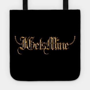 I Gets Mine Chain Tote