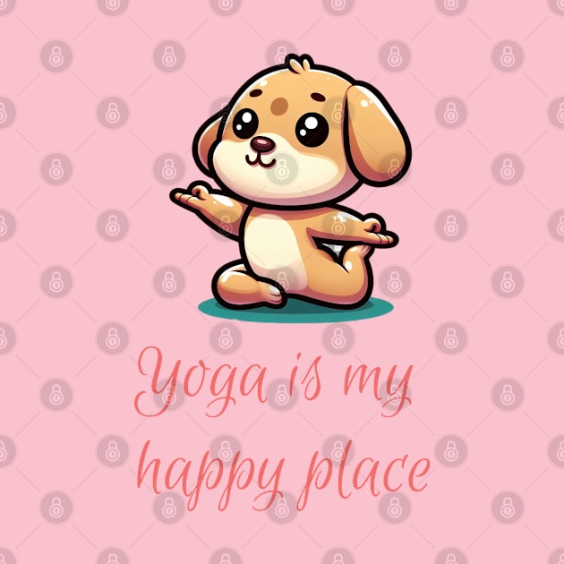 Puppy says "Yoga is my happy place" by The Artful Barker