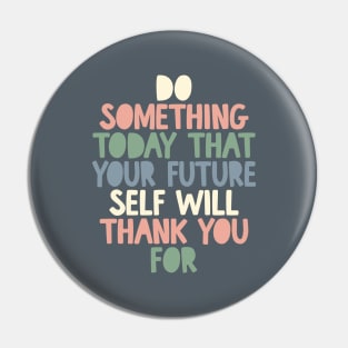 Do Something Today That Your Future Self Will Thank You For grey white peach green blue Pin