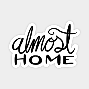 Almost Home Magnet