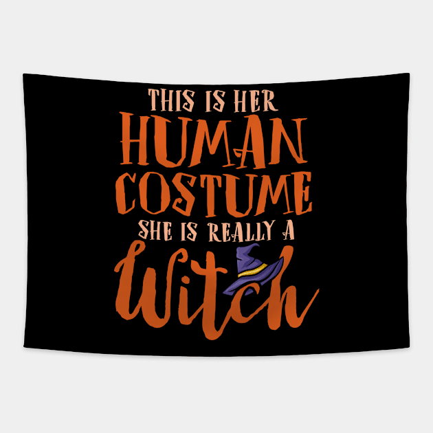 This Is Her Human Costume She Is Really A Witch - Halloween Tapestry by biNutz