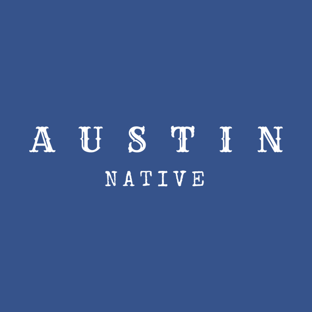 Austin Native by AmyLovesAustin