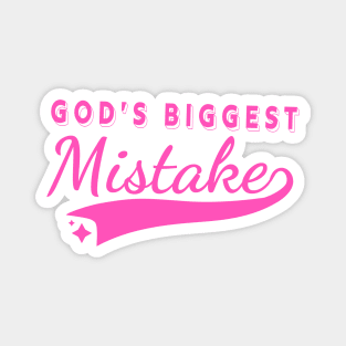 God's Biggest Mistake Magnet