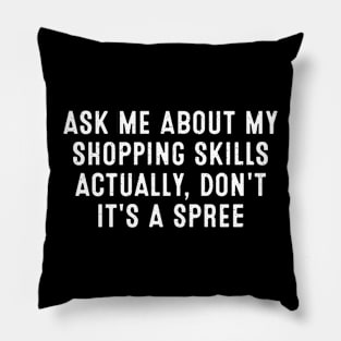 Ask me about my shopping skills Pillow