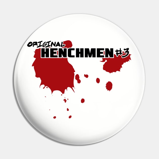 Original Henchmen #3 Pin by Awesome AG Designs